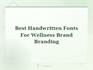 Best Handwritten Fonts for Wellness Brand Branding and Design