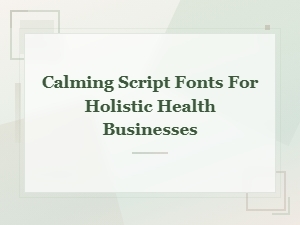 Calming Script Fonts for Holistic Health Businesses - Handwritten Wellness Typography