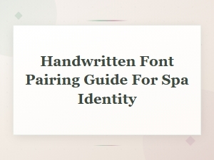 Handwritten Font Pairing Guide for Spa and Wellness Brand Identity