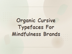Mindful Cursive Fonts: Organic Typefaces for Wellness Brands