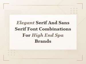 Elegant Serif and Sans Serif Font Pairings for Luxury Spa Branding