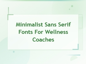 Minimalist Sans Serif Fonts for Wellness Coaches and Mindful Brands