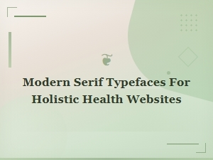 Modern Serif Typefaces for Holistic Health and Wellness Websites